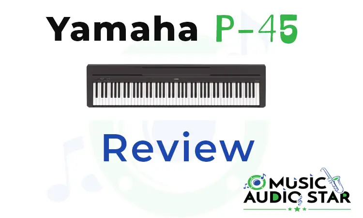 Yamaha P-45 Portable Digital Piano Full Review with Playing Examples
